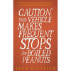 Caution: This Vehicle Makes Frequent Stops For Boiled Peanuts - Paperback