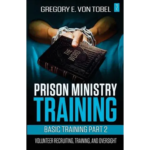 Prison Ministry Training Basic Training Part 2: Volunteer Recruiting, Training and Oversight - Paperback