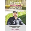 80 Years Without Dementia: Diagnosis Doesn't Define Life - Paperback