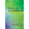 Nature, the Artful Modeler: Lectures on Laws, Science, How Nature Arranges the World and How We Can Arrange It Better - Paperback