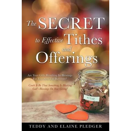 The Secret to Effective Tithes and Offerings - Paperback