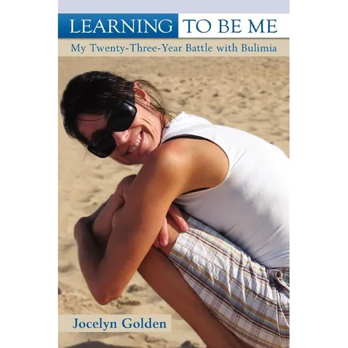 Learning to Be Me: My Twenty-Three-Year Battle with Bulimia - Paperback