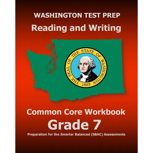 WASHINGTON TEST PREP Reading and Writing Common Core Workbook Grade 7: Preparation for the Smarter Balanced (SBAC) Assessments - Paperback