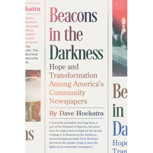 Beacons in the Darkness: Hope and Transformation Among America's Community Newspapers - Paperback