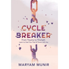Cycle Breaker: From Trauma to Triumph: Learn to Heal Your past and Parent with Joy - Hardcover