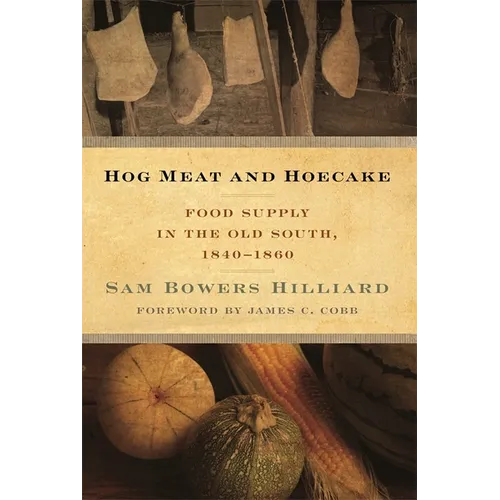Hog Meat and Hoecake: Food Supply in the Old South, 1840-1860 - Paperback