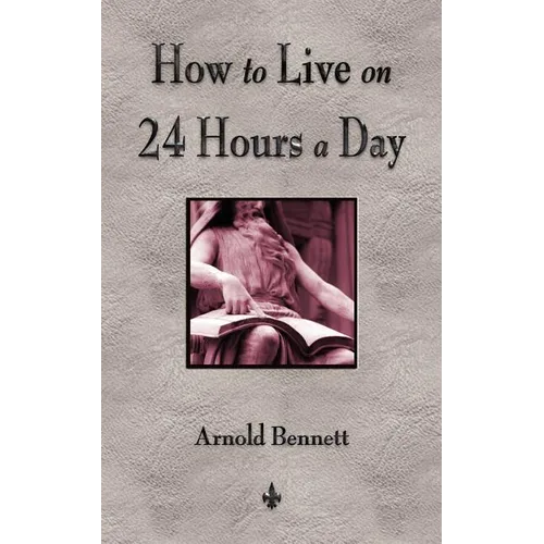 How To Live On 24 Hours A Day - Paperback