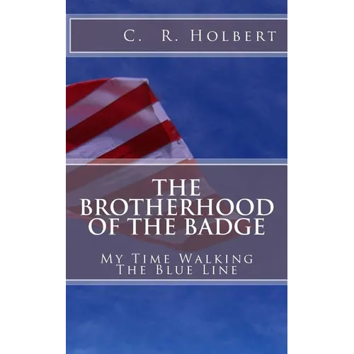 The Brotherhood Of The Badge: My Time Walking The Blue Line - Paperback