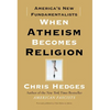 When Atheism Becomes Religion: America's New Fundamentalists - Paperback
