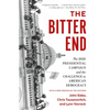 The Bitter End: The 2020 Presidential Campaign and the Challenge to American Democracy - Paperback