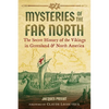 Mysteries of the Far North: The Secret History of the Vikings in Greenland and North America - Paperback