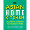 The Asian Home Kitchen: Fresh, Vibrant Dishes from Kuala Lumpur to Kyoto - Hardcover