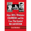 Alger Hiss, Whittaker Chambers and the Case That Ignited McCarthyism - Paperback