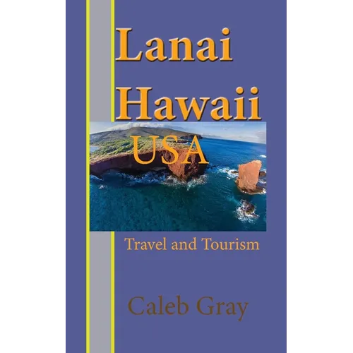 Lanai Island, Hawaii. USA: Travel and Tourism - Paperback