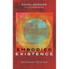 Embodied Existence: Our Common Life in God - Hardcover