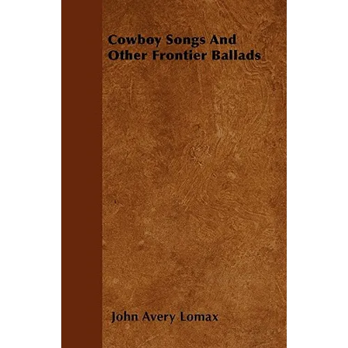 Cowboy Songs And Other Frontier Ballads - Paperback