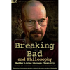 Breaking Bad and Philosophy: Badder Living Through Chemistry - Paperback