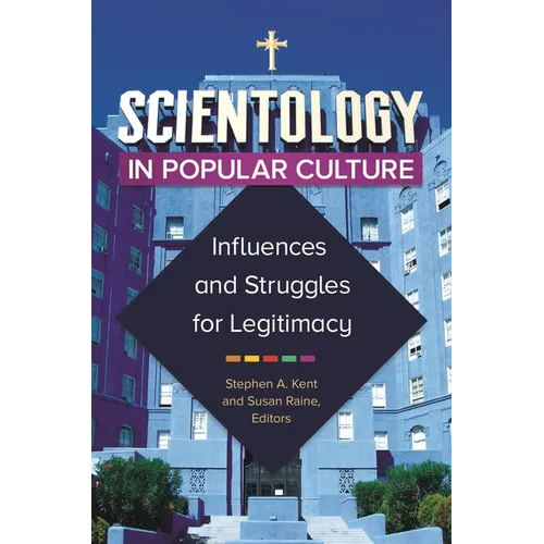 Scientology in Popular Culture: Influences and Struggles for Legitimacy - Hardcover