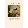 Old Fields: Photography, Glamour, and Fantasy Landscape - Hardcover
