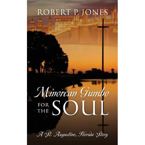Minorcan Gumbo for the Soul: A St. Augustine, Florida Story - Paperback
