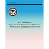 ATF Guidebook - Importation & Verification of Firearms, Ammunition, and Implements of War - Paperback