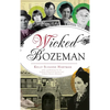 Wicked Bozeman - Hardcover