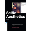 Selfie Aesthetics: Seeing Trans Feminist Futures in Self-Representational Art - Paperback