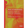 Masks of Authoritarianism: Hegemony, Power and Public Life in Bangladesh - Paperback