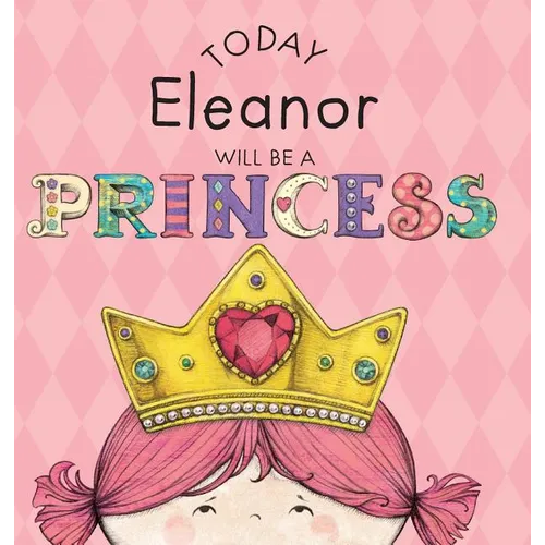 Today Eleanor Will Be a Princess - Hardcover
