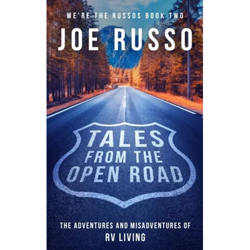 Tales From the Open Road: The Adventures and Misadventures of RV Living - Paperback