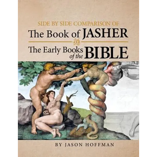 Side by Side Comparison of the Book of Jasher and the Early Books of the Bible - Paperback