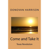 Come and Take It: Texas Revolution - Paperback
