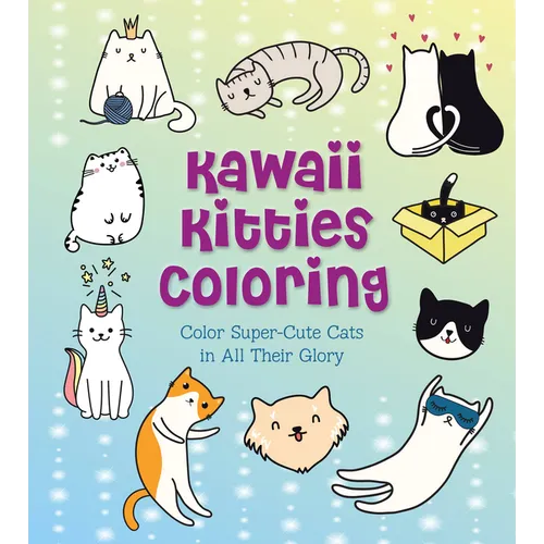 Kawaii Kitties Coloring: Color Super-Cute Cats in All Their Glory - Paperback