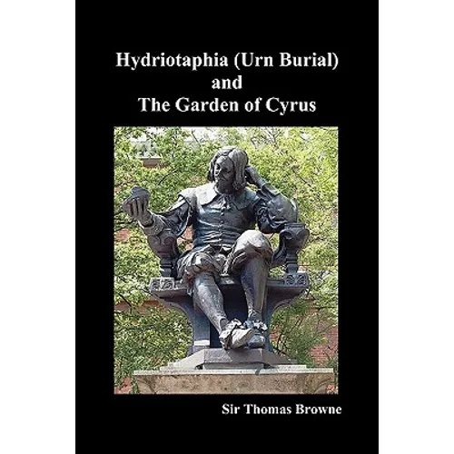 Hydriotaphia (Urn Burial) and the Garden of Cyrus - Paperback