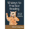 Fifty Ways to Practice Reading: Tips for ESL/EFL Students - Paperback