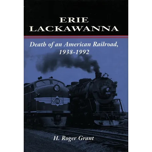 Erie Lackawanna: The Death of an American Railroad, 1938-1992 - Paperback
