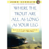 Where the Trout Are All as Long as Your Leg - Paperback