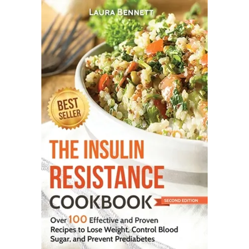 The Insulin Resistance Cookbook: Over 100 Effective and Proven Recipes to Lose Weight, Control Blood Sugar, and Prevent Prediabetes - Paperback