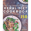 The Complete Renal Diet Cookbook: 150 Delicious Renal Diet Recipes To Keep Your Kidneys Healthy - Paperback