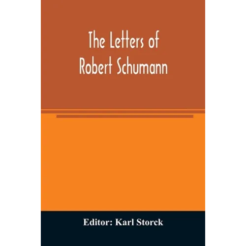 The letters of Robert Schumann - Paperback