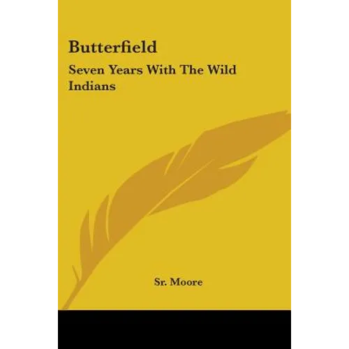 Butterfield: Seven Years With The Wild Indians - Paperback