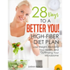 28 Days to a Better You! High-Fiber Diet Plan: Lose Weight, Restoring Your Health, and Optimizing Your Microbiome - Paperback