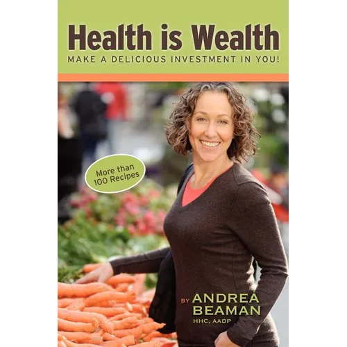 Health Is Wealth - Make a Delicious Investment in You! - Paperback