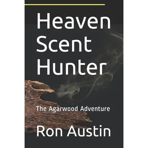Heaven Scent Hunter: The Agarwood Adventure - Paperback