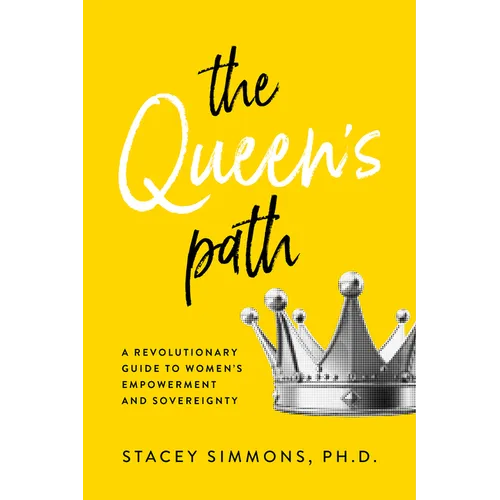 The Queen's Path: A Revolutionary Guide to Womens Empowerment and Sovereignty - Paperback