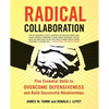 Radical Collaboration: Five Essential Skills to Overcome Defensiveness and Build Successful Relationships - Paperback