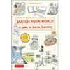 Sketch Your World: A Guide to Sketch Journaling (Over 500 Illustrations!) - Hardcover