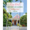 Key West Cottages and Gardens: Inspiration from America's Special Tropical Island - Hardcover