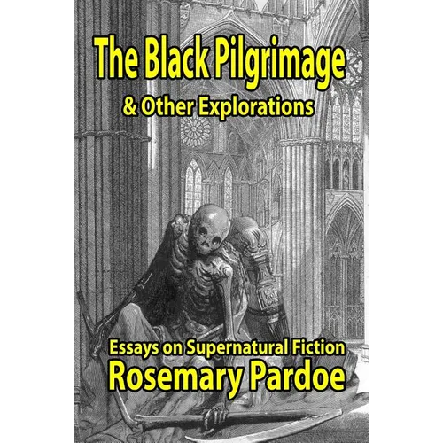The Black Pilgrimage & Other Explorations: Essays on Supernatural Fiction - Paperback
