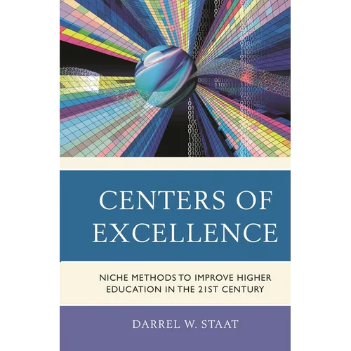 Centers of Excellence: Niche Methods to Improve Higher Education in the 21st Century - Paperback